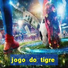 jogo do tigre ganha dinheiro mesmo